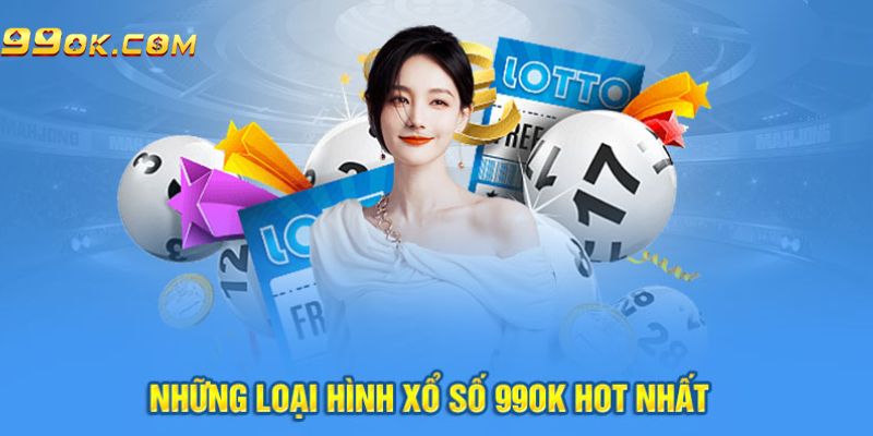 Hình thức xổ số thịnh hành tại 99OK